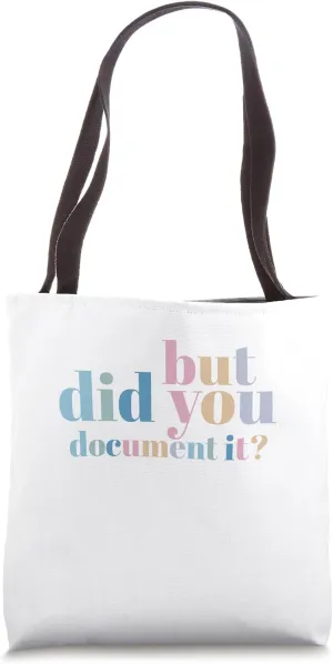 But Did You Document It Human Resources Tote Bag