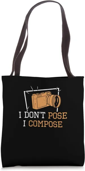 I Don't Pose I Compose Funny Photojournalism Photojournalist Tote Bag