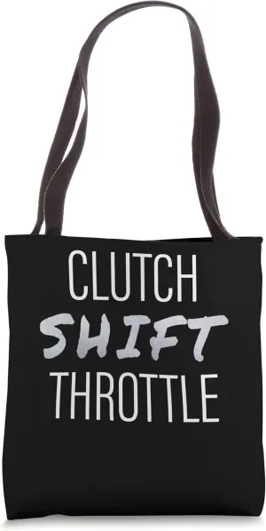 Mechanic Funny Clutch Shift Throttle - Gas Horsepower Torque Tote Bag