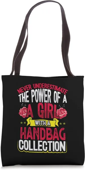Never Underestimate Power of a Girl with Handbag Collection Tote Bag