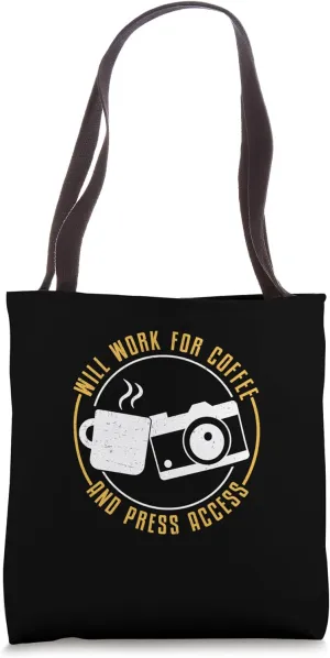 Will Work For Coffee And Press Access Funny Photojournalists Tote Bag