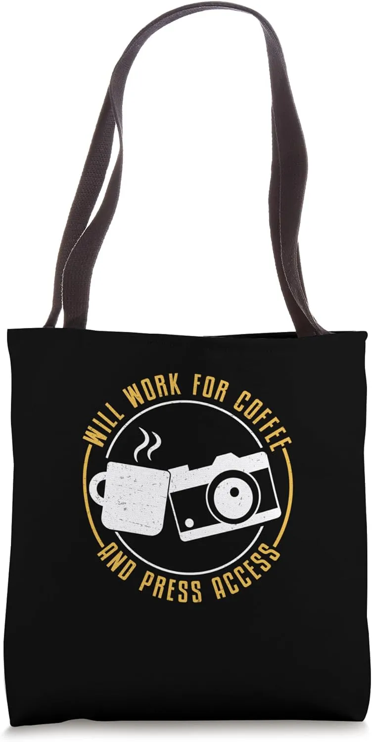 Will Work For Coffee And Press Access Funny Photojournalists Tote Bag