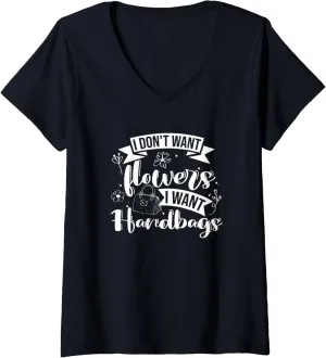 Womens I Don't Want Flowers I Want Handbags, Purse Lover V-Neck T-Shirt